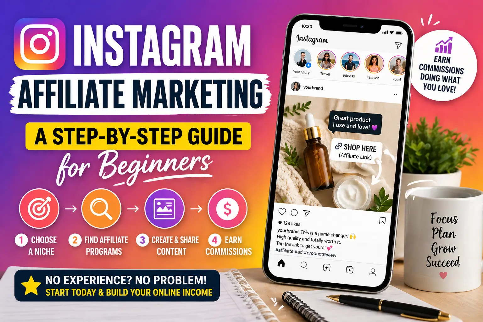 Instagram Affiliate Marketing Step-by-Step Guide for Beginners - Choose a niche, find affiliate programs, create content, earn commissions